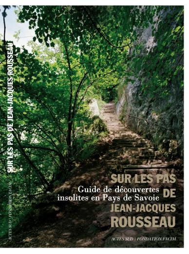 couverture du livre Sur les pas de Jean-Jacques Rousseau, éditions Fondation Facim / Actes Sud