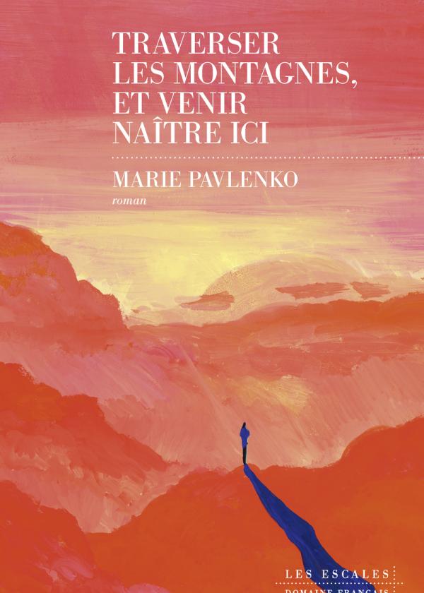 couverture de Traverser les montagnes, et venir naître ici